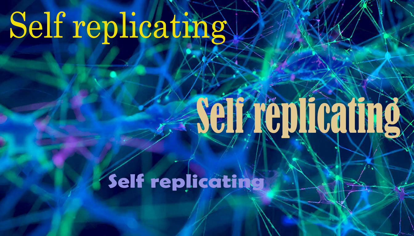 Self replicating